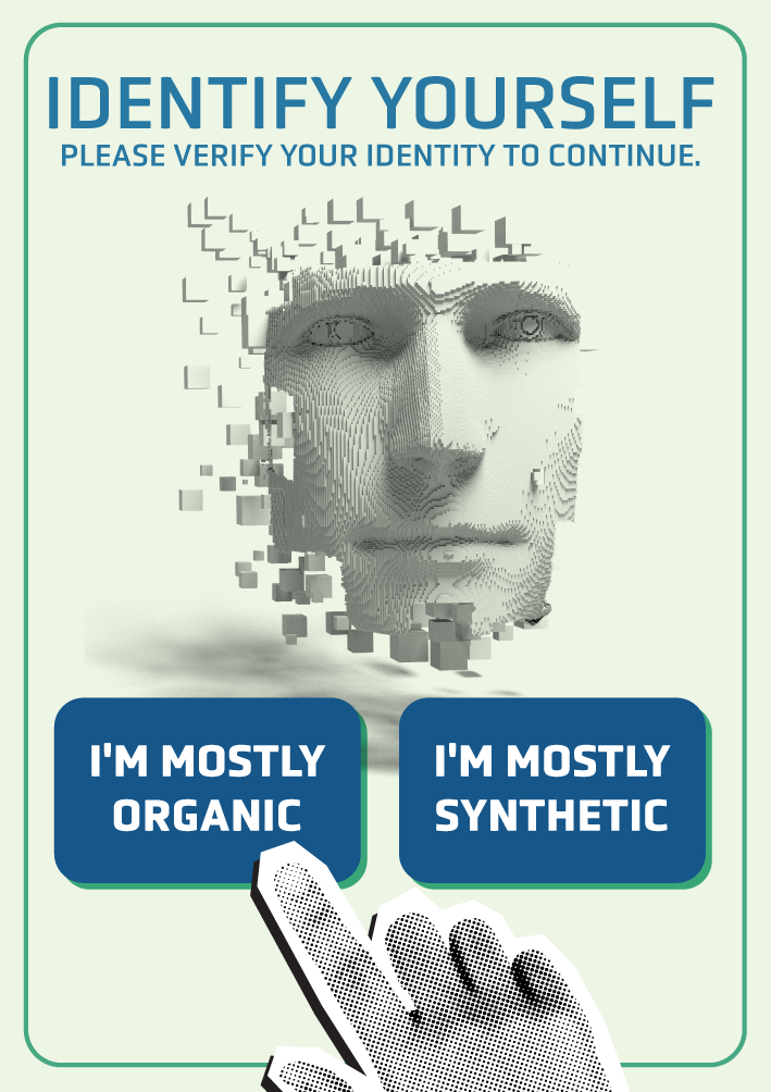 Self-declaration in a world post-CAPTCHA containing two buttons: (1) I'm mostly organic; (2) I'm mostly synthetic.